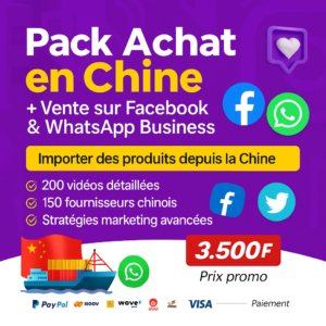 PACK ACHAT EN CHINE + VENTE SUR FACEBOOK & WHATSAPP